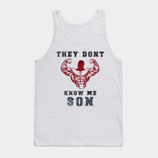 They Don't Know Me Son / gym / workout / exercise Tank Top